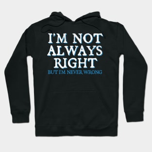 Offensive I'm Not Always Right Hoodie